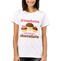 Funny Trombone Will Play for Chocolate