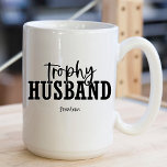 Funny Trophy Husband    Coffee Mug<br><div class="desc">This is a funny mug with the cute saying trophy husband. Great gift for husband on Valentines,  his birthday,  or any occasion he needs to know how special you think he is,   humour added.  Use our template to easily put your husband's name on this gift mug.</div>