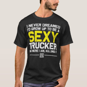 Funny Truck Driver Design For Trucker Women Trucki T-Shirt