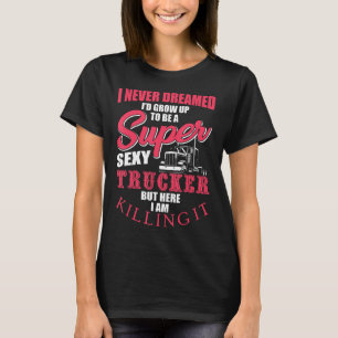 Funny Truck Driver Gift Semi Big Rig Trucking Trai T-Shirt