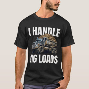 Funny Truck Driver I Handle Big Loads Blue Collar T-Shirt