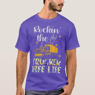 Funny Truck Driver Rocking The Trucker Wife Life T-Shirt