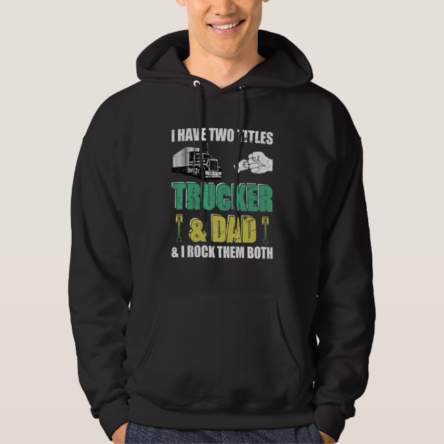 Funny Truck Driver transporter Trucker Dad Driving Hoodie (Front)