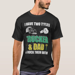 Funny Truck Driver transporter Trucker Dad Driving T-Shirt