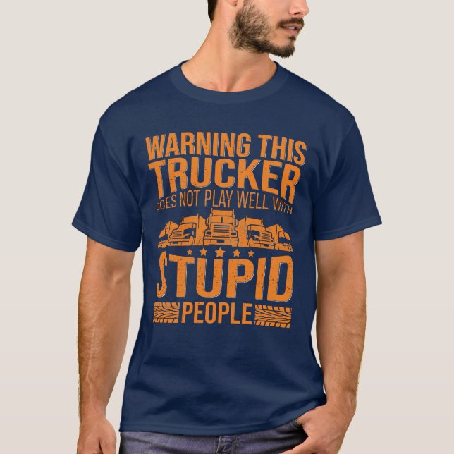 Funny Truck Driver Trucking Trucker Saying Big Rig T-Shirt (Front)