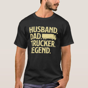 Funny Trucker Art For Truck Driver Husband Men Dad T-Shirt