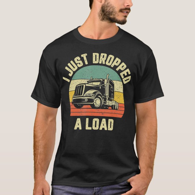Funny Trucker  Big Rig Semi Trailer Truck Driver T-Shirt (Front)