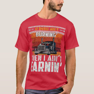 Funny Trucker Big Rig Semi Truck Driver Quote 18 W T-Shirt