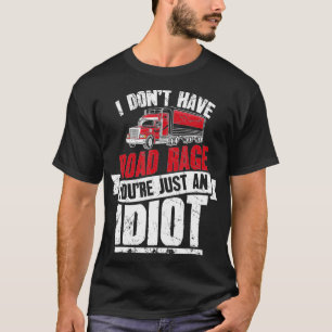 Funny Trucker Design For Men Women Truck Driver Me T-Shirt