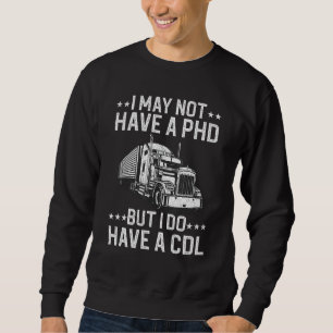 Funny Trucker For Men Women CDL Truck Driver Truck Sweatshirt