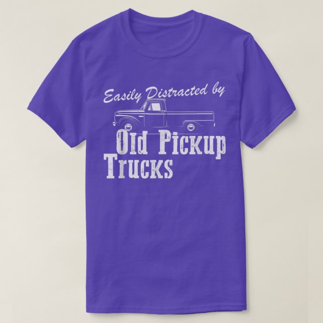 Funny Trucker Gifts Easily Distracted By Old Picku T-Shirt (Design Front)