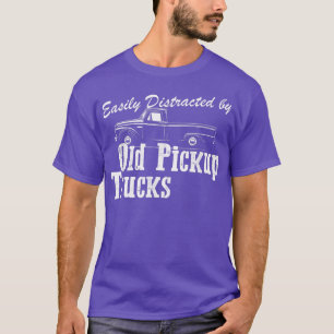 Funny Trucker Gifts Easily Distracted By Old Picku T-Shirt