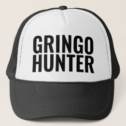 Funny Trucker Hat: "GRINGO HUNTER" Trucker Hat