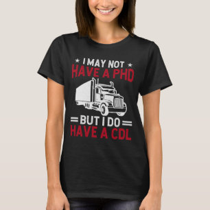 Funny Trucker Joke For Men Women Cdl Semi Truck T-Shirt