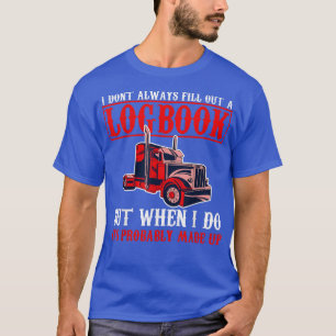 Funny Trucker Logbook Vintage Quote Truck Driving  T-Shirt