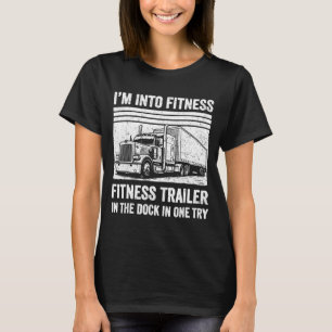 Funny Trucker Pun Fitness Whole Trailer In The Doc T-Shirt