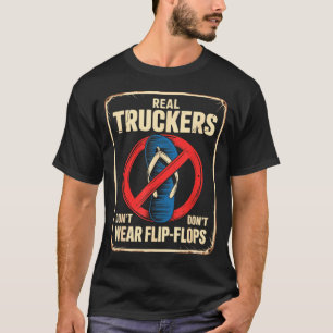 Funny Trucker Saying No Flip Flops Driver Pride Wo T-Shirt