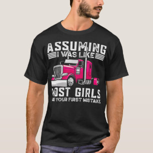Funny Trucker Women Most Girls Was Your First Mist T-Shirt