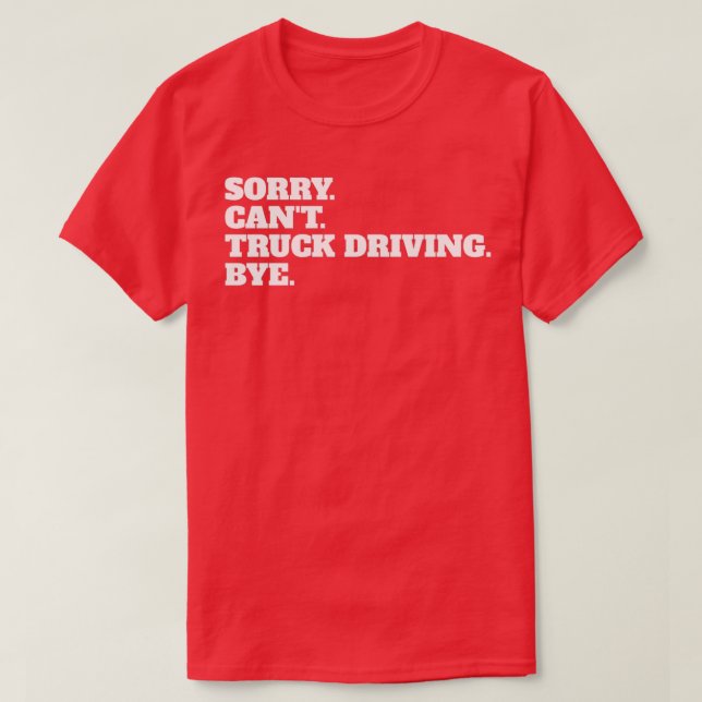 Funny Truckie Trucker Teamster Hobby Profession Gi T-Shirt (Design Front)