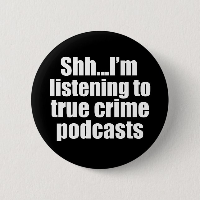 Funny True Crime Podcast Fan 6 Cm Round Badge (Front)