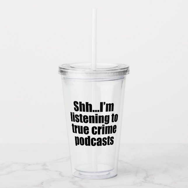 Funny True Crime Podcast Fan Acrylic Tumbler (Front)