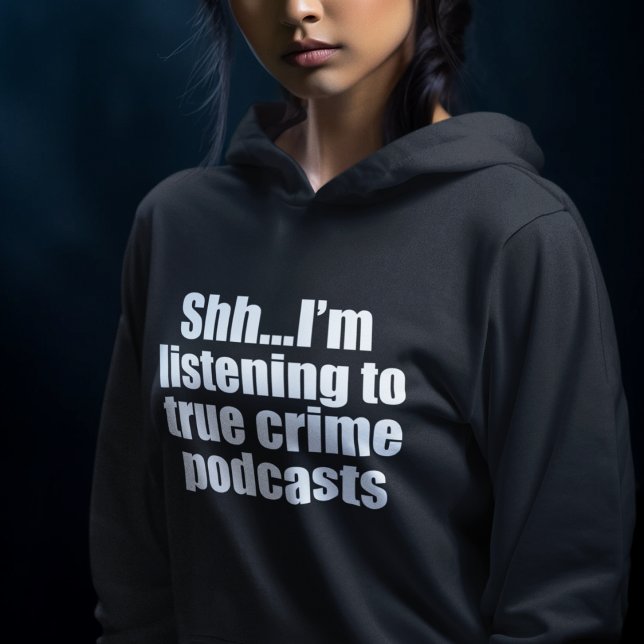 Funny True Crime Podcast Fan Hoodie (Creator Uploaded)