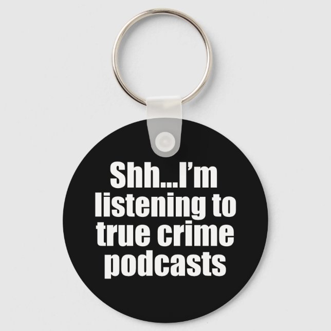 Funny True Crime Podcast Fan Key Ring (Front)