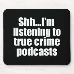 Funny True Crime Podcast Fan Mouse Mat