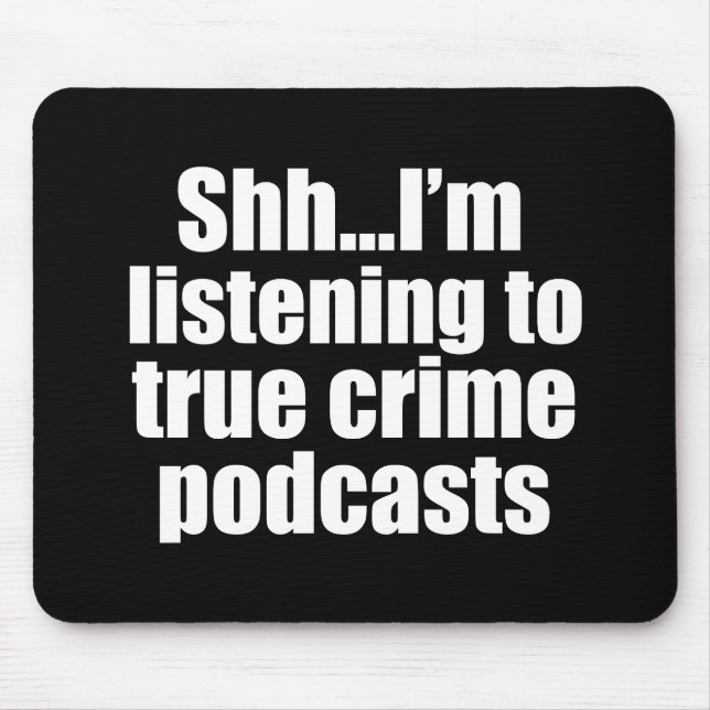 Funny True Crime Podcast Fan Mouse Mat (Front)