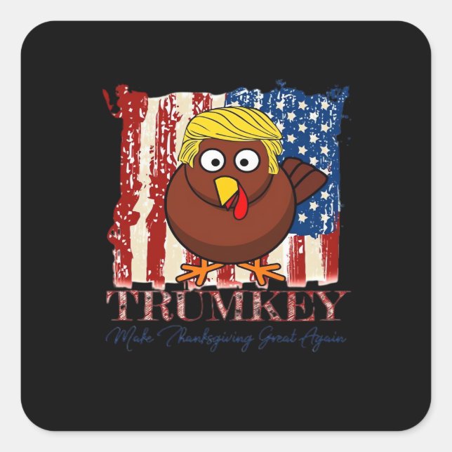 Funny Trumkey Make Thanksgiving Great Again Square Sticker (Front)