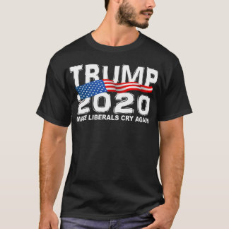 Funny TRUMP 2020 Make Liberals Cry Again T-Shirt