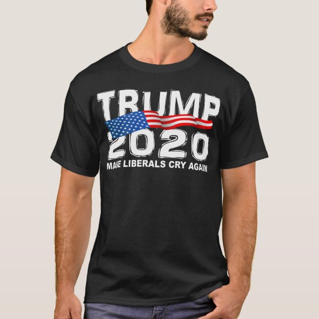 Funny TRUMP 2020 Make Liberals Cry Again T-Shirt (Front)