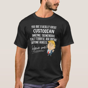 Funny Trump 2020 Really Great Custodian Gif T-Shirt