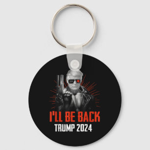 Funny Trump 2024 45 47 Trumpinator Ill Be Back Key Ring