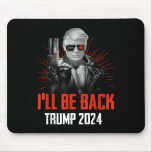 Funny Trump 2024 45 47 Trumpinator Ill Be Back Mouse Mat