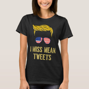 Funny Trump 2024 I Miss Mean Tweets Fathers Day Ju T-Shirt