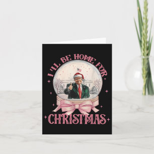 Funny Trump 2024 Ill Be Home Christmas Santa Xmas Card