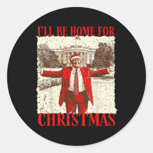 Funny Trump 2024 I'll Be Home For Christmas White Classic Round Sticker