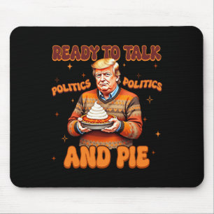 Funny Trump 2024 Ready To Talk Politic And Pie Mer Mouse Mat