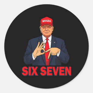 Funny Trump 67 Six Seven Meme Men Women Humour 6 7 Classic Round Sticker