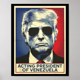 Funny Trump Acting President Of Venezuela _1 Poster