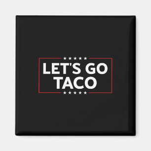 Funny Trump Always Chickens Out Let's Go Taco For Magnet
