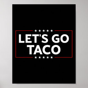 Funny Trump Always Chickens Out Let's Go Taco For  Poster