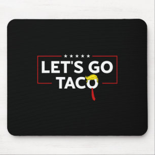 Funny Trump Always Chickens Out Let's Go Taco Meme Mouse Mat