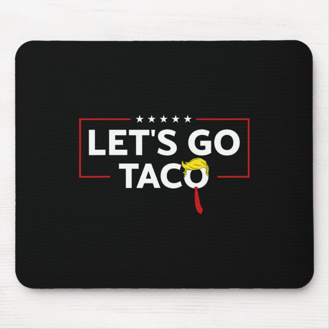 Funny Trump Always Chickens Out Let's Go Taco Meme Mouse Mat (Front)