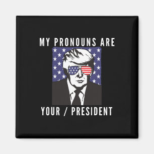 Funny Trump American Flag Pronouns Your President Magnet
