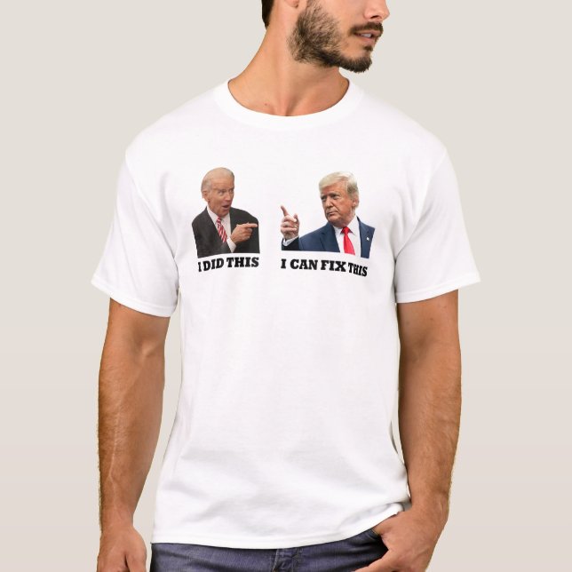 Funny Trump Biden I Did This I Can Fix This Anti B T-Shirt (Front)