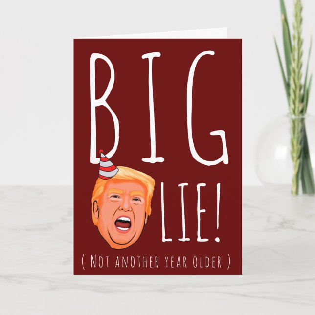 Funny Trump Birthday: Big Birthday Lie Card (Front)