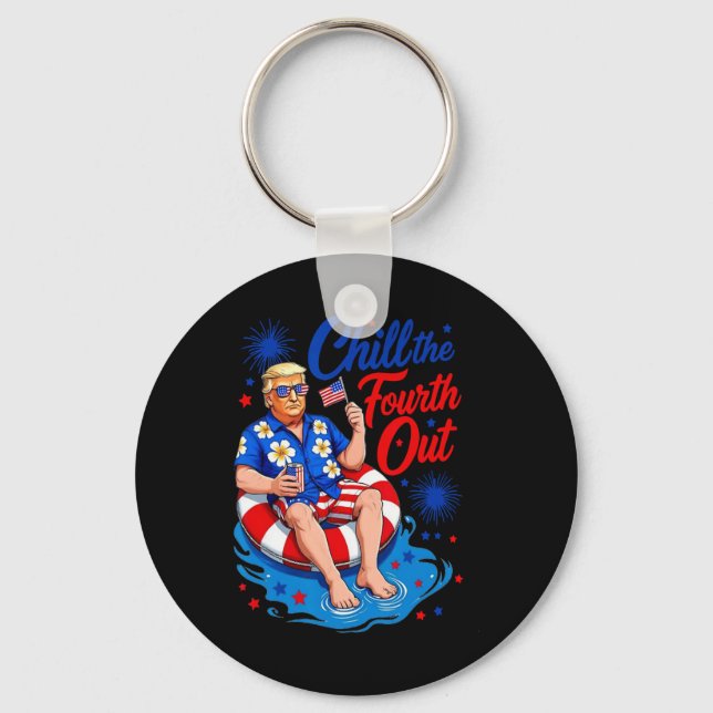 Funny Trump Chill The Fourth Out  Key Ring (Front)