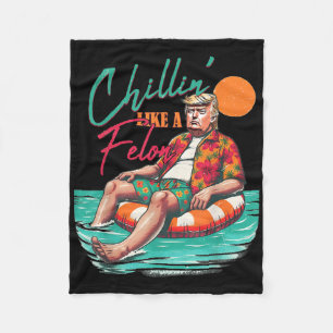 Funny Trump Chilling Like A Felon Summer 2024 Fleece Blanket
